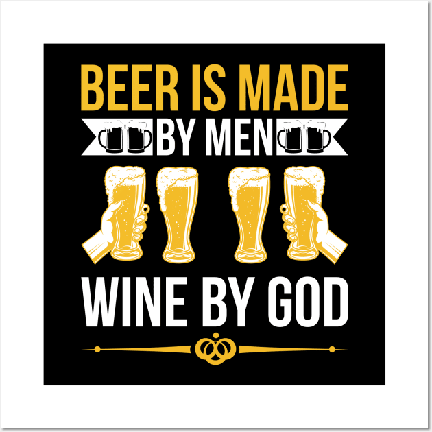 Beer Is Made By Men Wine By God T Shirt For Women Men Wall Art by Pretr=ty